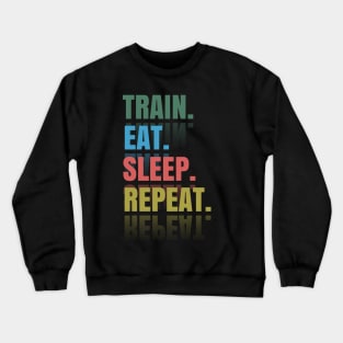 Train Eat sleep Repeat Crewneck Sweatshirt